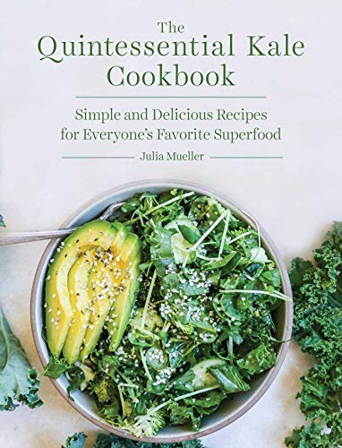 Beispielbild fr The Quintessential Kale Cookbook : Simple and Delicious Recipes for Everyone's Favorite Superfood zum Verkauf von Better World Books