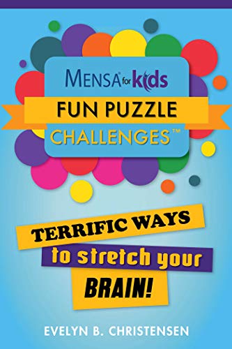 

Mensa® for Kids: Fun Puzzle Challenges: Terrific Ways to Stretch Your Brain! (Mensa's Brilliant Brain Workouts)