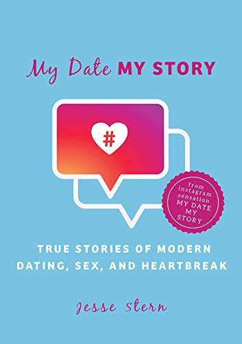 Stock image for My Date My Story: True Stories of Modern Dating, Sex, and Heartbreak for sale by WorldofBooks