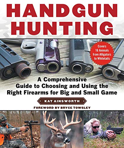 Stock image for Handgun Hunting: A Comprehensive Guide to Choosing and Using the Right Firearms for Big and Small Game for sale by Books Unplugged