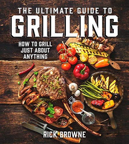 Beispielbild fr The Ultimate Guide to Grilling: How to Grill Just about Anything zum Verkauf von SecondSale
