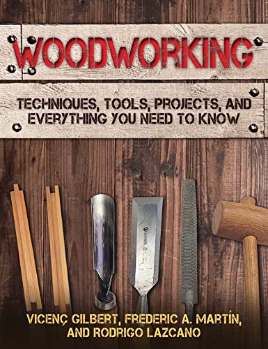 Stock image for Woodworking: Techniques, Tools, Projects, and Everything You Need to Know for sale by Red's Corner LLC