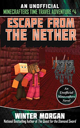 Stock image for Escape from the Nether : An Unofficial Minecrafters Time Travel Adventure, Book 4 for sale by Better World Books