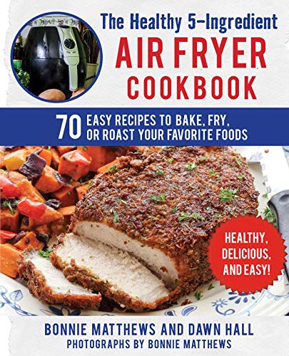 Stock image for The Healthy 5-Ingredient Air Fryer Cookbook: 70 Easy Recipes to Bake, Fry, or Roast Your Favorite Foods for sale by Goodwill