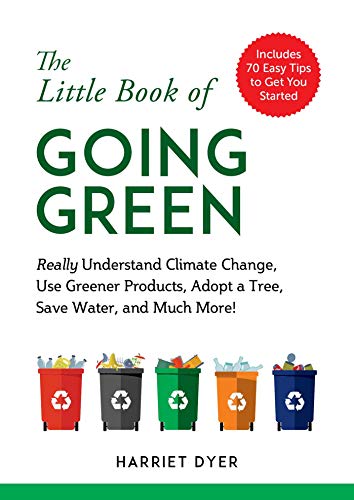 Imagen de archivo de The Little Book of Going Green: Really Understand Climate Change, Use Greener Products, Adopt a Tree, Save Water, and Much More! a la venta por SecondSale
