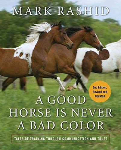 Stock image for A Good Horse Is Never a Bad Color: Tales of Training through Communication and Trust for sale by BooksRun