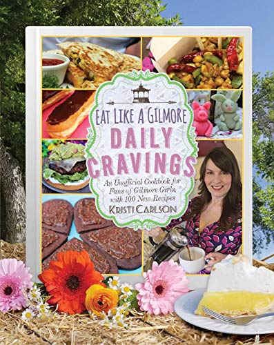 Stock image for Eat Like a Gilmore: Daily Cravings: An Unofficial Cookbook for Fans of Gilmore Girls, with 100 New Recipes for sale by ThriftBooks-Dallas