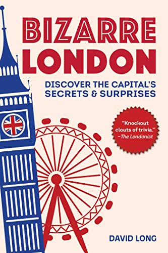 Beispielbild fr Bizarre London: Discover the Capital's Secrets & Surprises zum Verkauf von BooksRun