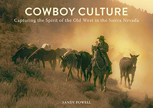 Stock image for Cowboy Culture: Capturing the Spirit of the Old West in the Sierra Nevada for sale by BooksRun