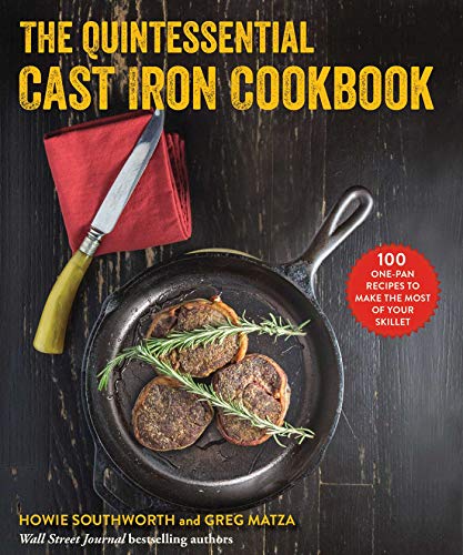 Beispielbild fr The Quintessential Cast Iron Cookbook: 100 One-Pan Recipes to Make the Most of Your Skillet zum Verkauf von ThriftBooks-Dallas