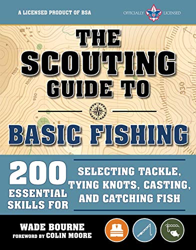 Stock image for The Scouting Guide to Basic Fishing: an Officially-Licensed Book of the Boy Scouts of America : 200 Essential Skills for Selecting Tackle, Tying Knots, Casting, and Catching Fish for sale by Better World Books