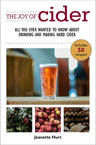 Stock image for The Joy of Cider: All You Ever Wanted to Know About Drinking and Making Hard Cider (Joy of Series) for sale by HPB-Ruby