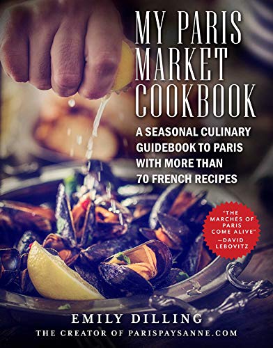 Beispielbild fr My Paris Market Cookbook: A Seasonal Culinary Guidebook to Paris With More Than 70 French Recipes zum Verkauf von Revaluation Books