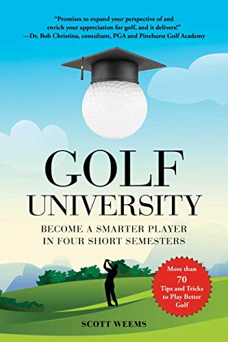 Stock image for Golf University: Become a Better Putter, Driver, and More--The Smart Way for sale by ThriftBooks-Dallas