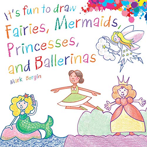 9781510743625: It's Fun to Draw Fairies, Mermaids, Princesses, and Ballerinas