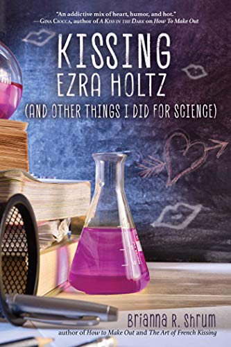 Beispielbild fr Kissing Ezra Holtz (and Other Things I Did for Science) zum Verkauf von Buchpark