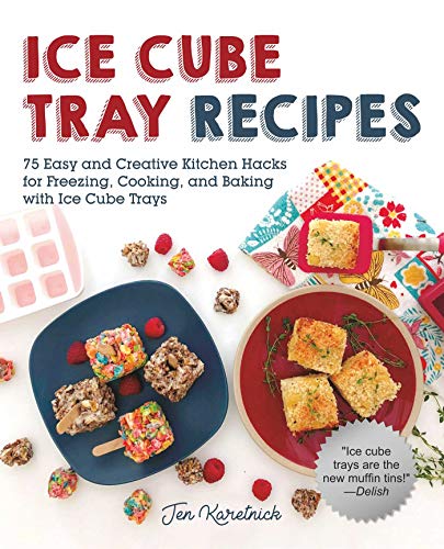 Stock image for Ice Cube Tray Recipes: 75 Easy and Creative Kitchen Hacks for Freezing, Cooking, and Baking with Ice Cube Trays for sale by Jenson Books Inc