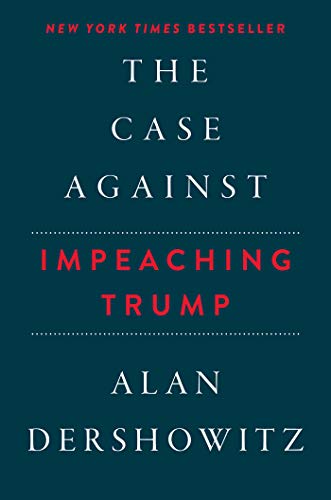 9781510744080: The Case Against Impeaching Trump Autographed Edition