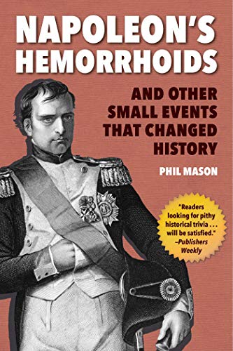 Beispielbild fr Napoleon's Hemorrhoids: And Other Small Events That Changed History zum Verkauf von ThriftBooks-Atlanta