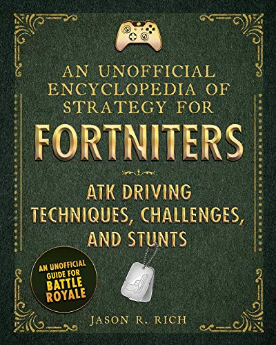 Beispielbild fr An Unofficial Encyclopedia of Strategy for Fortniters: ATK Driving Techniques, Challenges, and Stunts zum Verkauf von PlumCircle