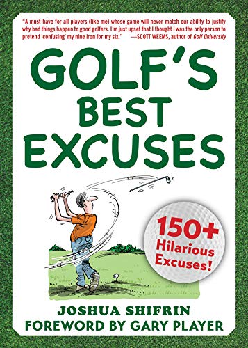 Stock image for Golf's Best Excuses: 150 Hilarious Excuses Every Golf Player Should Know for sale by SecondSale