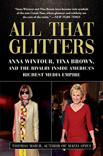 Imagen de archivo de All That Glitters: Anna Wintour, Tina Brown, and the Rivalry Inside America's Richest Media Empire a la venta por ThriftBooks-Dallas