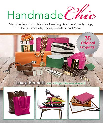 9781510744998: Handmade Chic: Step-by-Step Instructions for Creating Designer-Quality Bags, Belts, Bracelets, Shoes, Sweaters, and More