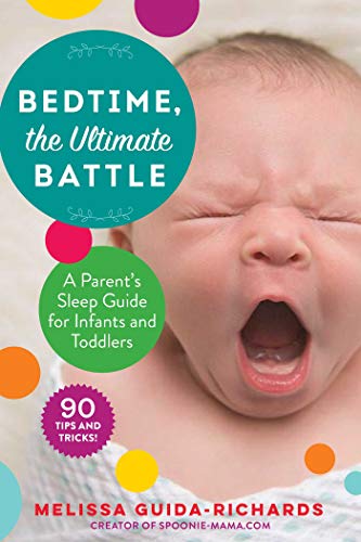 Beispielbild fr Bedtime, the Ultimate Battle: A Parent's Sleep Guide for Infants and Toddlers zum Verkauf von BooksRun
