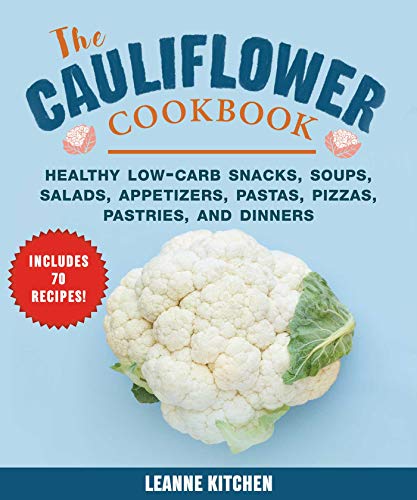 Stock image for Cauliflower Cookbook: Healthy Low-Carb Snacks, Soups, Salads, Appetizers, Pastas, Pizzas, Pastries, and Dinners for sale by ZBK Books
