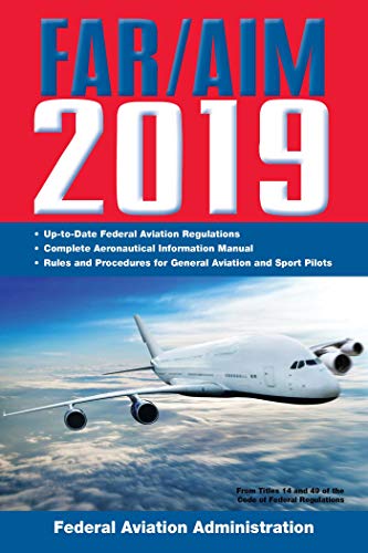 Stock image for FAR/AIM 2019: Up-to-Date FAA Regulations / Aeronautical Information Manual (FAR/AIM Federal Aviation Regulations) for sale by Bayside Books