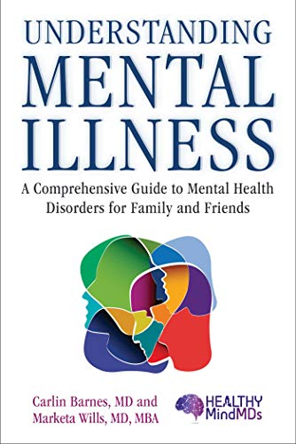 Beispielbild fr Understanding Mental Illness: A Comprehensive Guide to Mental Health Disorders for Family and Friends zum Verkauf von ThriftBooks-Dallas