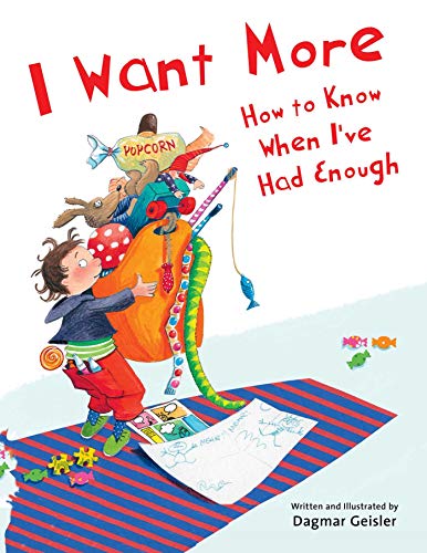 9781510746558: I Want More―How to Know When I've Had Enough (The Safe Child, Happy Parent Series)