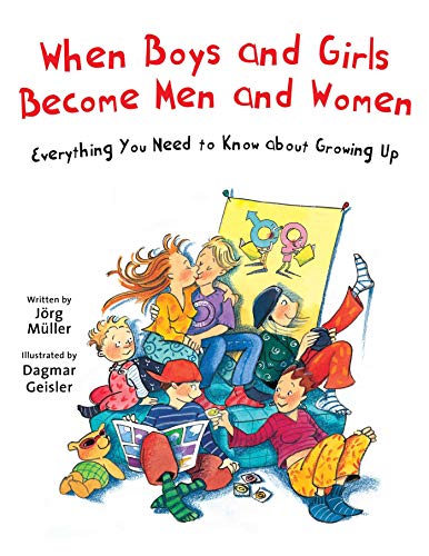 Beispielbild fr When Boys and Girls Become Men and Women : Everything You Need to Know about Growing Up zum Verkauf von Better World Books