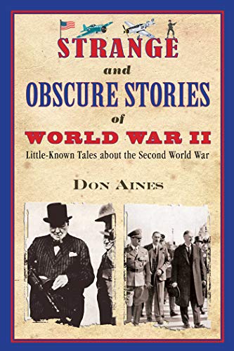 Beispielbild fr Strange and Obscure Stories of World War II: Little-Known Tales about the Second World War zum Verkauf von BooksRun