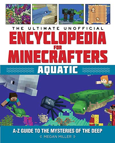 

Ultimate Unofficial Encyclopedia for Minecrafters Aquatic : An Az Guide to the Mysteries of the Deep