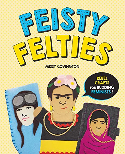 9781510748095: Feisty Felties: Rebel Crafts for Budding Feminists!