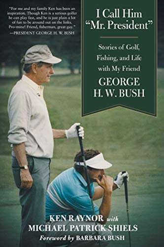 Stock image for I Call Him "Mr. President": Stories of Golf, Fishing, and Life With My Friend George H. W. Bush for sale by Revaluation Books