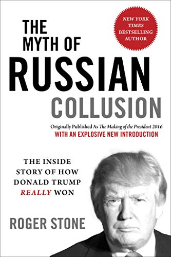 Stock image for The Myth of Russian Collusion: The Inside Story of How Donald Trump REALLY Won for sale by Blue Vase Books