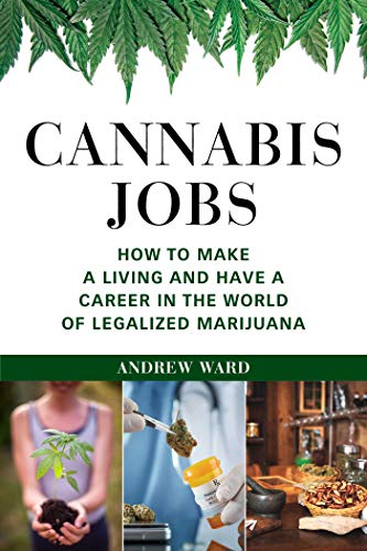 Stock image for Cannabis Jobs: How to Make a Living and Have a Career in the World of Legalized Marijuana for sale by SecondSale
