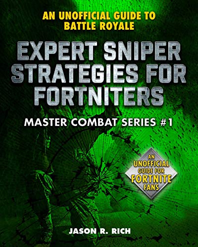 Beispielbild fr Expert Sniper Strategies for Fortniters : An Unofficial Guide to Battle Royale zum Verkauf von Better World Books