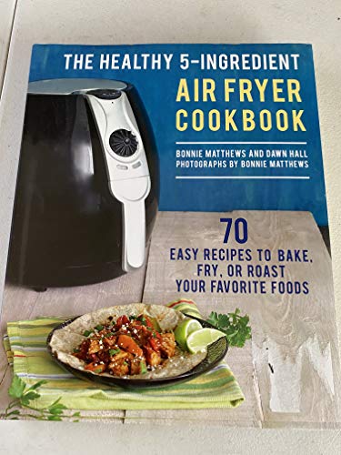 Stock image for THE HEALTHY FIVE INGREDIENT AIR FRYER COOKBOOK for sale by Wonder Book