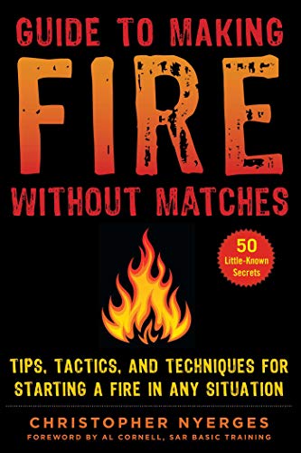 Imagen de archivo de Guide to Making Fire without Matches: Tips, Tactics, and Techniques for Starting a Fire in Any Situation a la venta por SecondSale