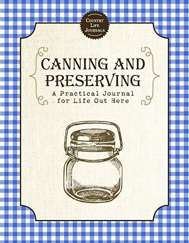 Beispielbild fr Canning and Preserving: A Practical Journal for Life Out Here zum Verkauf von Buchpark