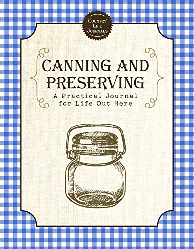 Stock image for Canning and Preserving: A Practical Journal for Life Out Here for sale by BooksRun