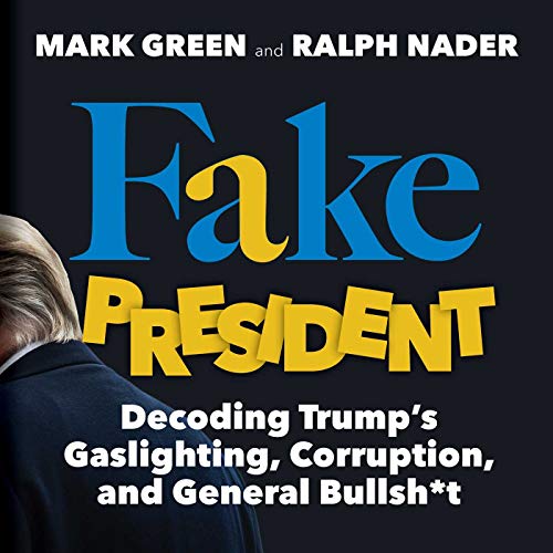 Imagen de archivo de Fake President : Decoding Trump's Gaslighting, Corruption, and General Bullsh*t a la venta por Better World Books