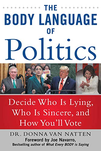 Beispielbild fr The Body Language of Politics: Decide Who is Lying, Who is Sincere, and How You'll Vote zum Verkauf von Ergodebooks