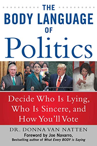 Stock image for The Body Language of Politics: Decide Who is Lying, Who is Sincere, and How You'll Vote for sale by Ergodebooks