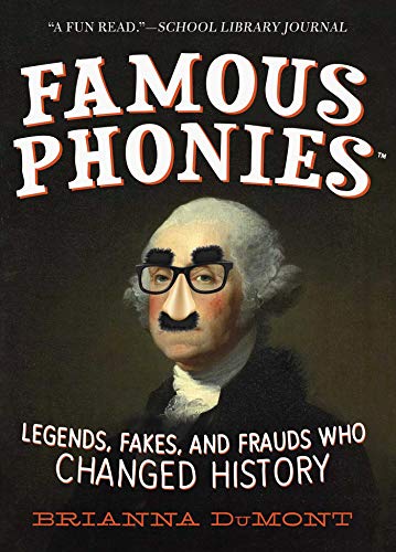 Beispielbild fr Famous Phonies : Legends, Fakes, and Frauds Who Changed History zum Verkauf von Better World Books