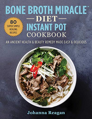 Beispielbild fr Bone Broth Miracle Diet Instant Pot Cookbook : An Ancient Health and Beauty Remedy Made Easy and Delicious zum Verkauf von Better World Books