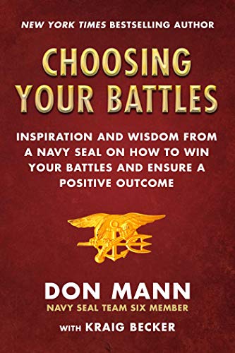 Beispielbild fr Choosing Your Battles: Inspiration and Wisdom from a Navy SEAL on How to Win Your Battles and Ensure a Positive Outcome zum Verkauf von BooksRun